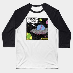 Humans Are Wack (UFO) Baseball T-Shirt